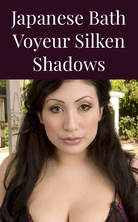 Japanese Bath Voyeur Silken Shadows