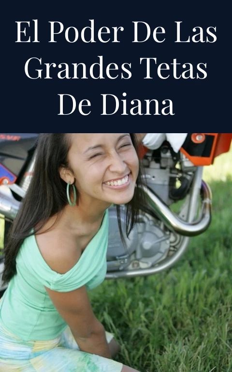 El poder de las grandes tetas de Diana
