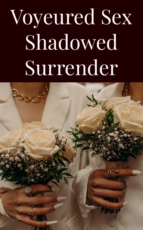 Voyeured Sex Shadowed Surrender