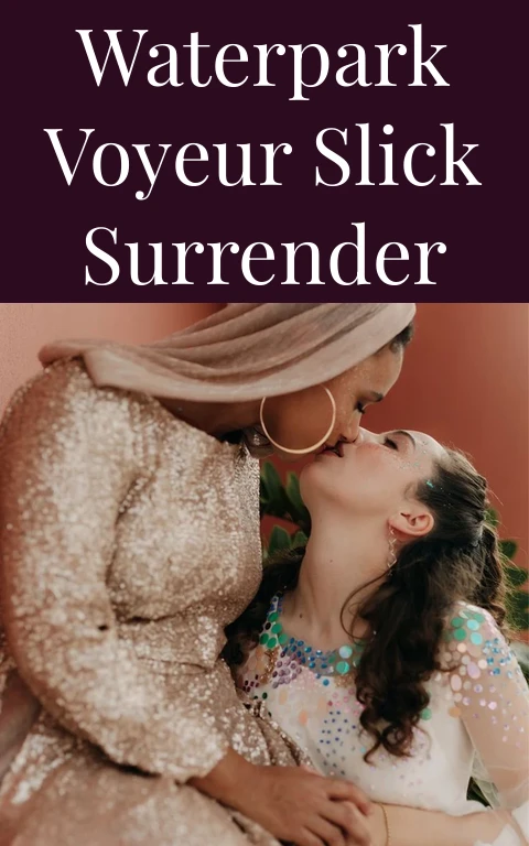 Waterpark Voyeur Slick Surrender