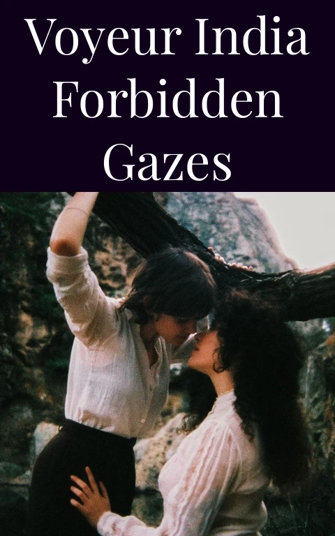 Voyeur India Forbidden Gazes