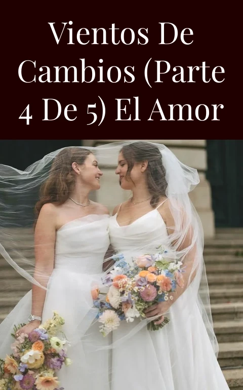Vientos de cambios (parte 4 de 5) el amor