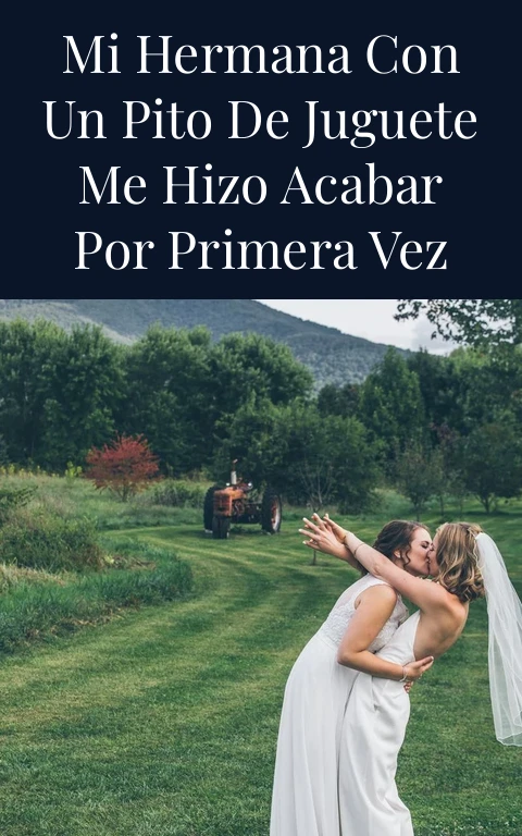 Mi hermana con un pito de juguete me hizo acabar por primera vez