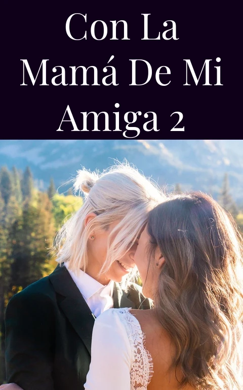 Con la mamá de mi amiga 2