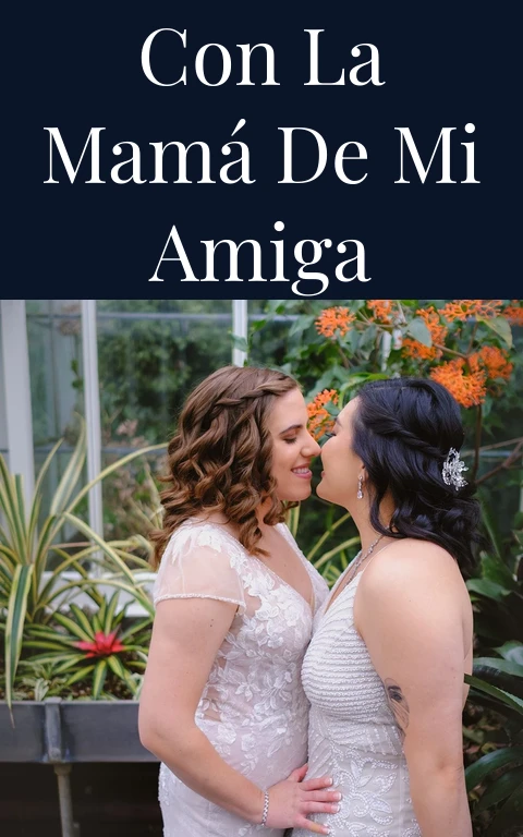 Con la mamá de mi amiga