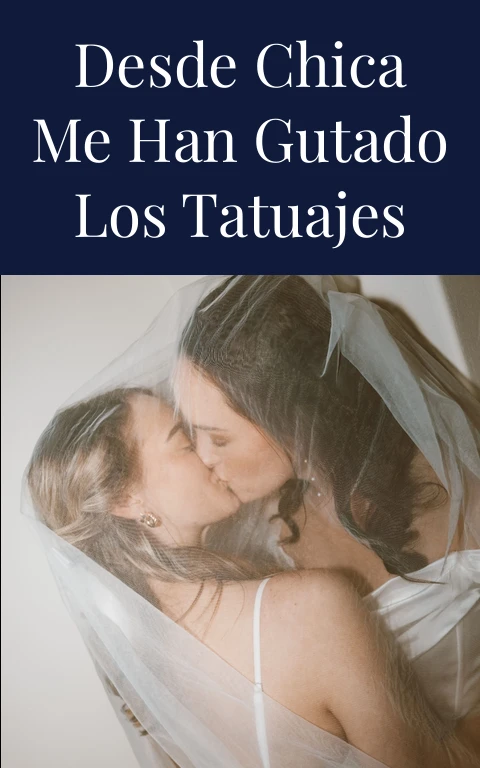 Desde chica me han gutado los tatuajes