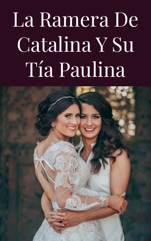 La ramera de catalina y su tía paulina