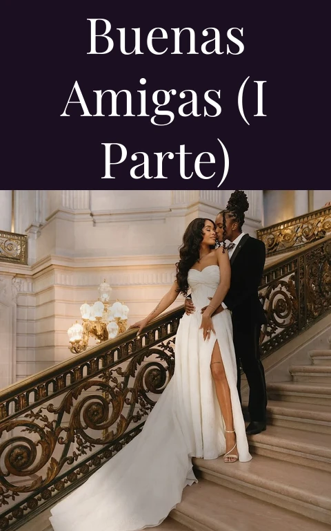 Buenas amigas (I parte)